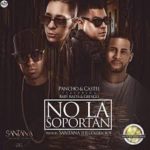 Pancho y Castel Ft. Baby Rasta y Gringo - No La Soportan