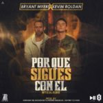 Bryant Myers Ft Kevin Roldan - Por Que Sigues Con El Remix