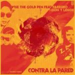 Wise The Gold Pen Ft. Farruko Y Zion Y Lennox - Contra La Pared MP3